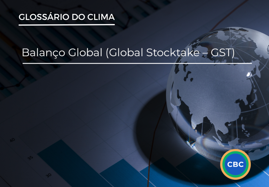 Glossário Do Clima - Balanço Global (Global Stocktake – GST)